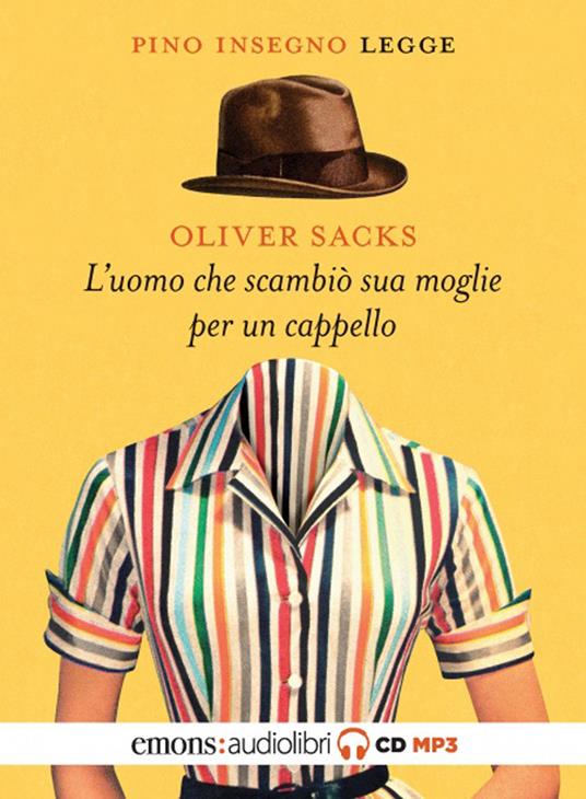 L'uomo che scambiò sua moglie per un cappello letto da Pino Insegno. Audiolibro. CD Audio formato MP3 - Oliver Sacks - copertina