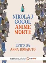 Le anime morte letto da Anna Bonaiuto. Audiolibro. CD Audio formato MP3