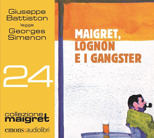 Maigret, Lognon e i gangster letto da Giuseppe Battiston. Audiolibro. CD Audio formato MP3. Ediz. integrale - Georges Simenon - copertina