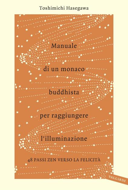 Manuale di un monaco buddhista per raggiungere l'illuminazione. 48 passi zen verso lo felicità - Toshimichi Hasegawa,Roberta Giulianella Vergagni - ebook