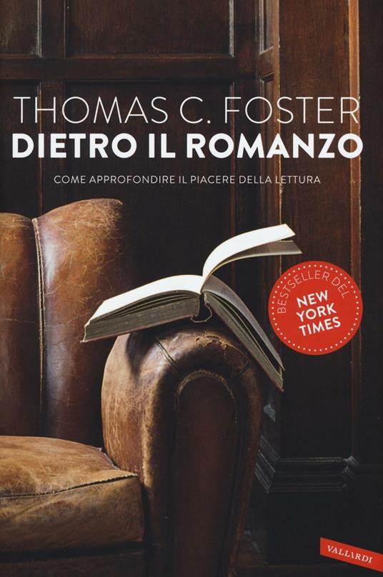 Dietro il romanzo. Come approfondire il piacere della lettura - Thomas C. Foster - copertina