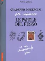 Quaderno d'esercizi per imparare le parole del russo. Vol. 5