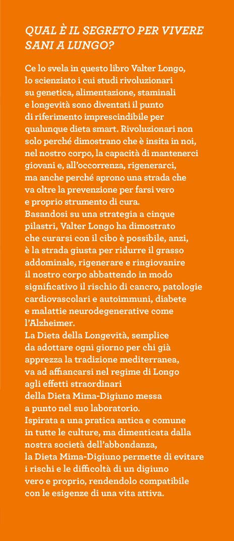 La dieta della longevità. Dallo scienziato che ha rivoluzionato la ricerca su staminali e invecchiamento, la dieta mima-digiuno per vivere sani fino a 110 anni - Valter Longo - 4