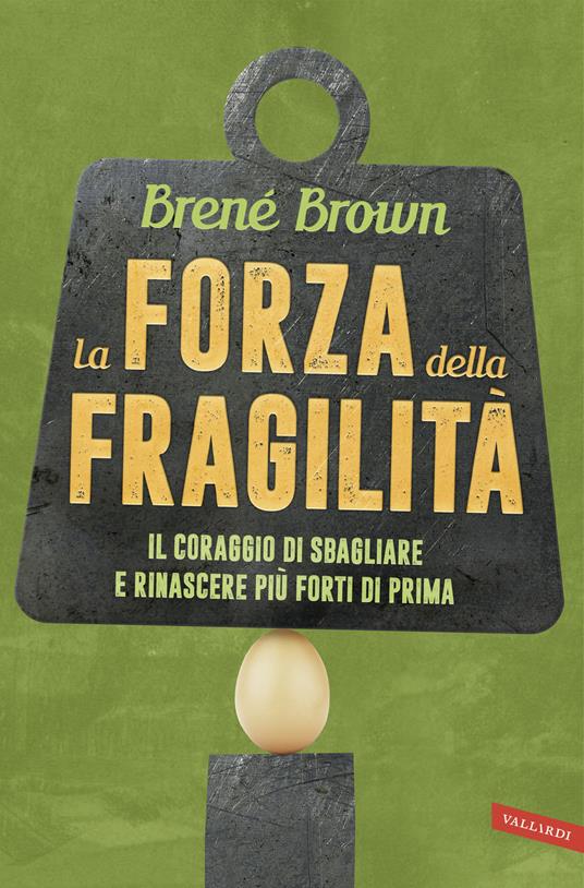 La forza della fragilità. Il coraggio di sbagliare e rinascere più forti di prima - Brené Brown - copertina