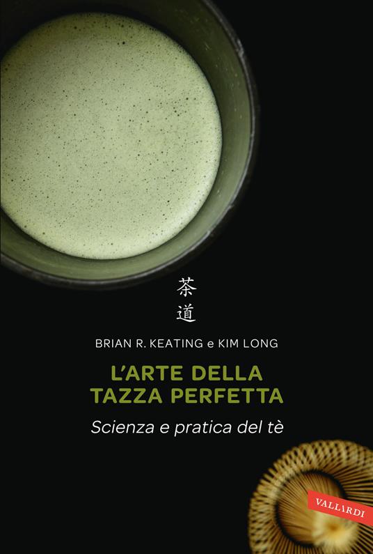 L'arte della tazza perfetta. Scienza e pratica del tè - Brian Keating,Kim Long - copertina