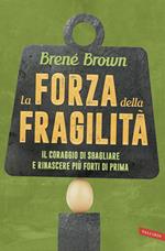 La forza della fragilità. Il coraggio di sbagliare e rinascere più forti di prima