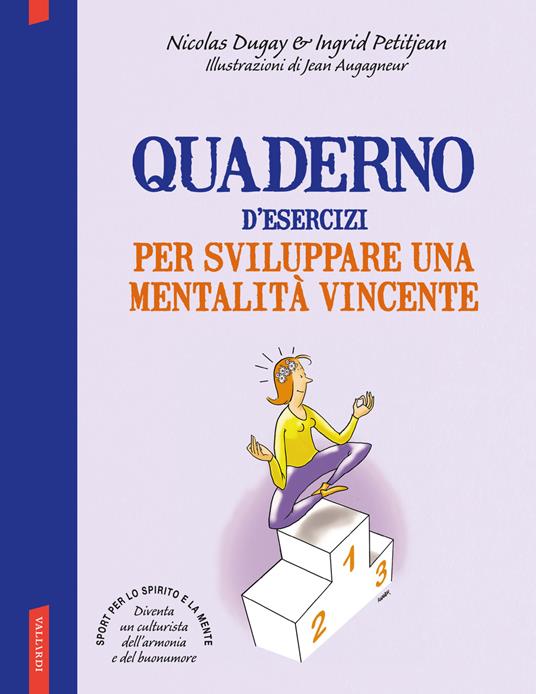 Quaderno d'esercizi per sviluppare una mentalità vincente - Nicolas Dugay,Ingrid Petitjean - copertina