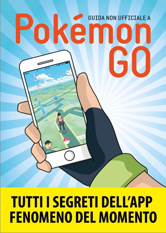 Guida non ufficiale a Pokémon GO. Segreti, trucchi e suggerimenti dell'app di cui tutti parlano - BUKKU OTAKU - ebook