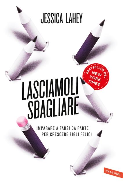 Lasciamoli sbagliare. Imparare a farsi da parte per crescere figli felici - Jessica Lahey - copertina