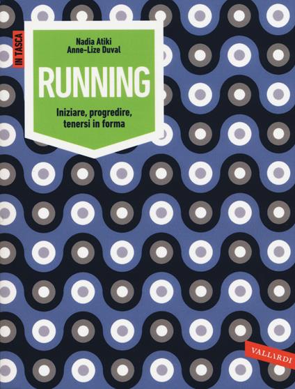 Running. Iniziare, progredire, tenersi in forma - Nadia Atiki,Anne-Lize Duval - copertina