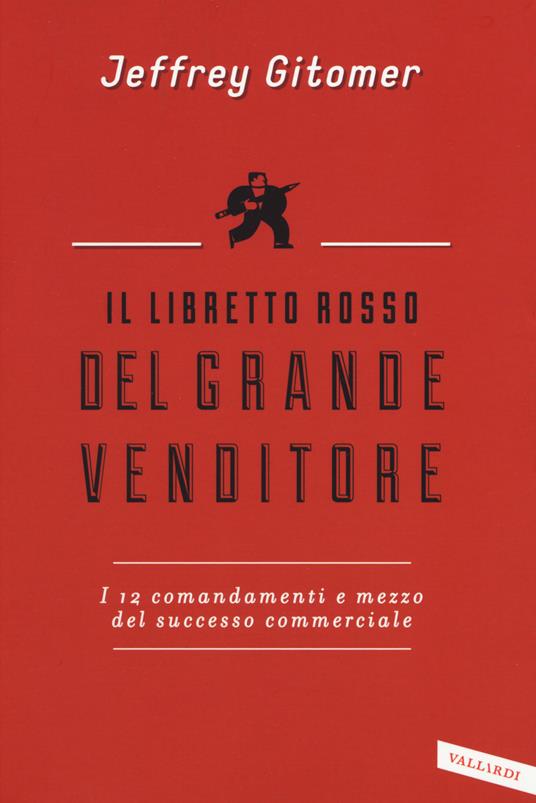 Il libretto rosso del grande venditore. I 12 comandamenti e mezzo del successo commerciale - Jeffrey Gitomer - copertina