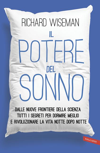 Il potere del sonno. Dalle nuove frontiere della scienza tutti i segreti per dormire meglio e rivoluzionare la vita notte dopo notte - Richard Wiseman,Andrea Berardini - ebook