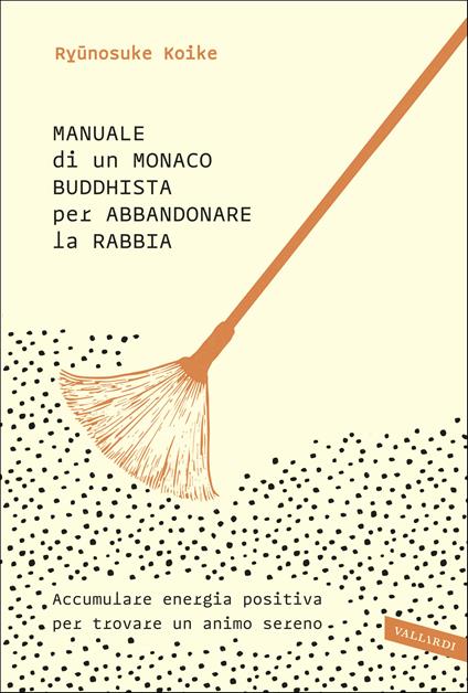 Manuale di un monaco buddhista per abbandonare la rabbia. Accumulare energia positiva per trovare un animo sereno - Ryunosuke Koike,Francesca Di Berardino - ebook