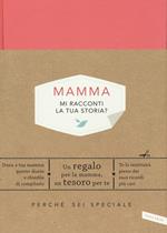 Mamma, mi racconti la tua storia? Perché sei speciale