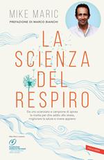 La scienza del respiro. Da un campione di apnea la ricetta per dire addio allo stress, migliorare la performance e vivere appieno