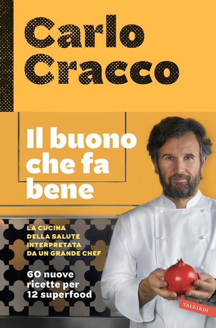 Il buono che fa bene. La cucina della salute interpretata da un grande chef. 60 nuove ricette per 12 superfood - Carlo Cracco,Benedetta Biasi - ebook