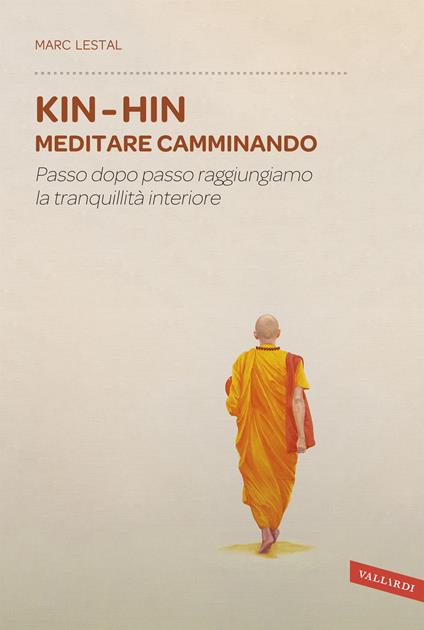 Kin-Hin. Meditare camminando. Passo dopo passo raggiungiamo la tranquillità interiore - Marc Lestal,Claudine Turla - ebook