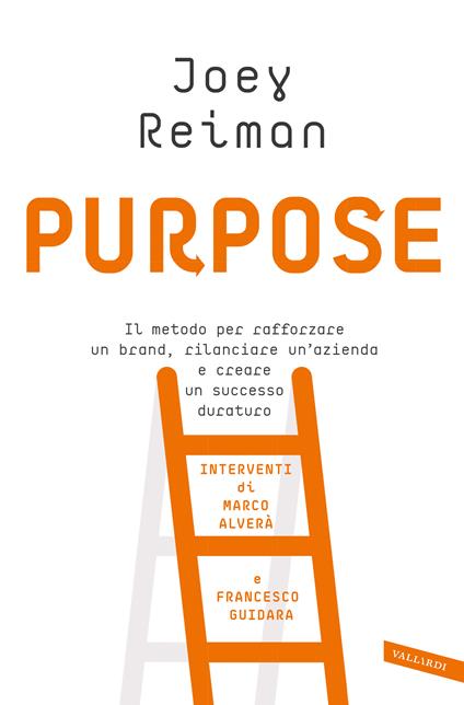 Purpose. Il metodo per rafforzare un brand, rilanciare un'azienda e creare un successo duraturo - Joey Reiman - copertina