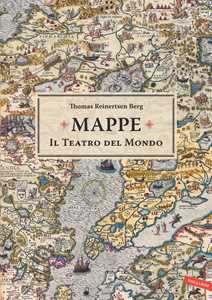 Libro Mappe. Il teatro del mondo Thomas Reinertsen Berg