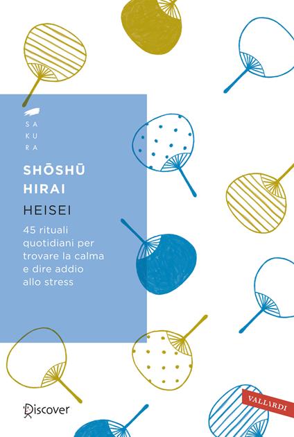 Heisei. 45 rituali quotidiani per trovare la calma e dire addio allo stress - Shoshu Hirai - copertina