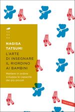 L'arte di insegnare il riordino ai bambini. Mettere in ordine sviluppa le capacità dei più piccoli