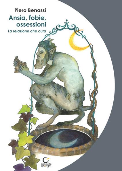 Ansia, fobie, ossessioni. La relazione che cura - Piero Benassi - copertina