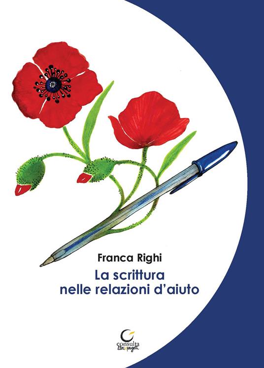 La scrittura nelle relazioni d'aiuto. Ediz. illustrata - Franca Righi - copertina