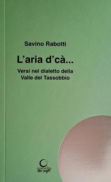 L'aria d' cà. Versi in dialetto della Valle del Tassobbio - Savino Rabotti - copertina