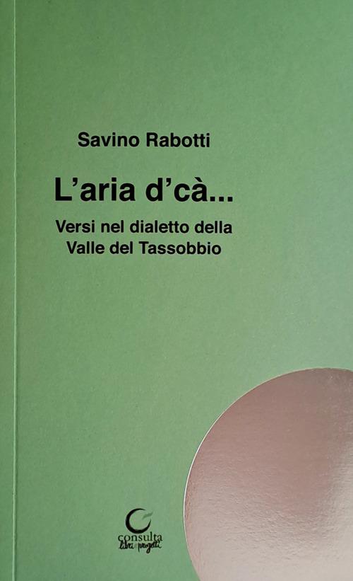 L'aria d' cà. Versi in dialetto della Valle del Tassobbio - Savino Rabotti - copertina