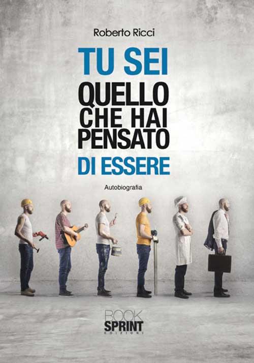 Tu sei quello che hai pensato di essere - Roberto Ricci - copertina
