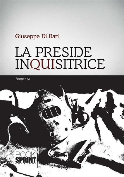 La preside inquisitrice - Giuseppe Di Bari - ebook
