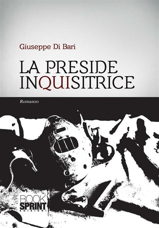 La preside inquisitrice - Giuseppe Di Bari - ebook