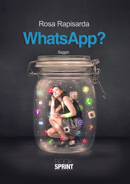 WhatsApp? - Rosa Rapisarda - copertina