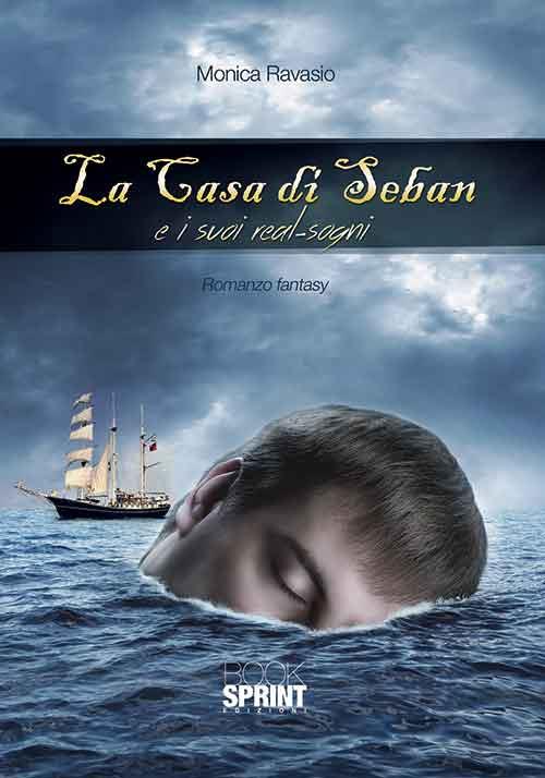 La casa di Seban e i suoi real-sogni - Monica Ravasio - copertina