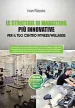 Le strategie di marketing più innovative per il tuo centro fitness/wellness