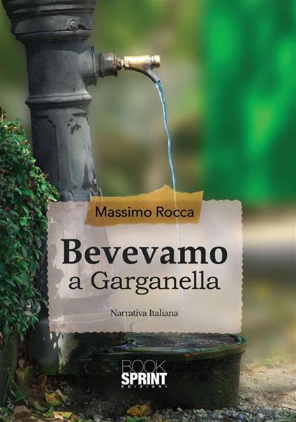 Bevevamo a Garganella - Massimo Rocca - ebook