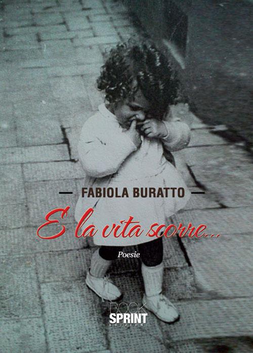 E la vita scorre - Fabiola Buratto - copertina