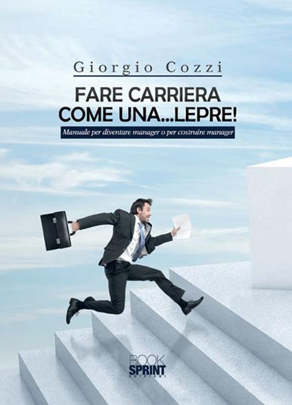 Fare carriera come una... lepre! - Giorgio Cozzi - copertina