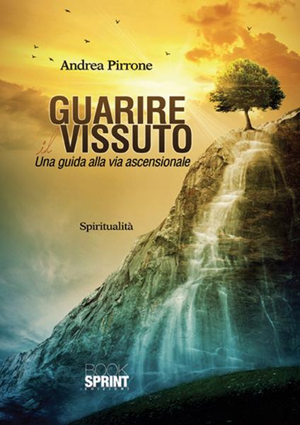 Guarire il vissuto. Una guida alla via ascensionale - Andrea Pirrone - copertina