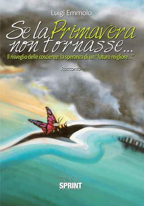 Se la primavera non tornasse.... Ediz. speciale - Luigi Emmolo - copertina