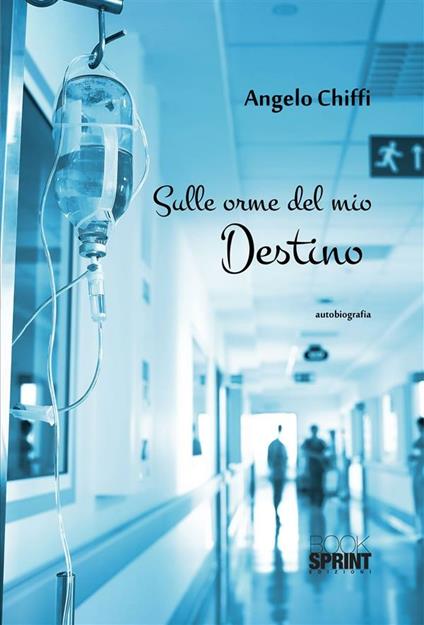 Sulle orme del mio destino - Angelo Chiffi - ebook