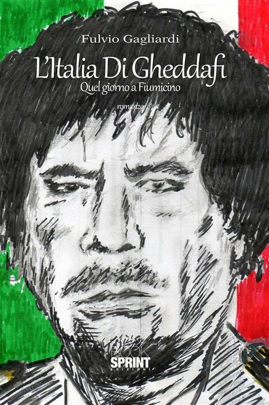 L' Italia di Gheddafi. Quel giorno a Fiumicino - Fulvio Gagliardi - ebook