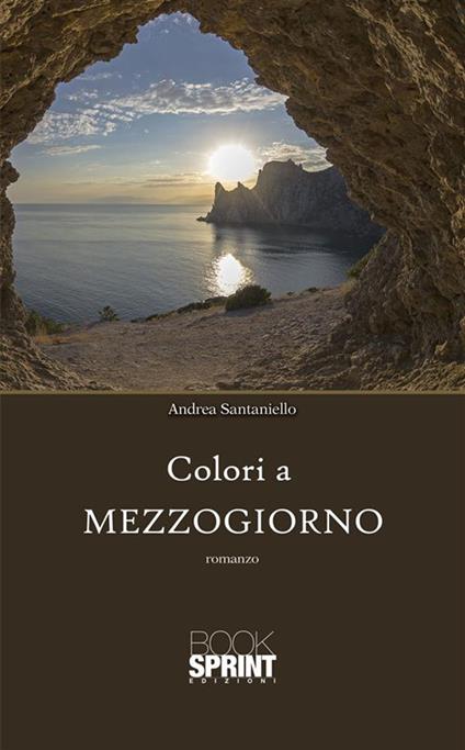 Colori a mezzogiorno - Andrea Santaniello - ebook