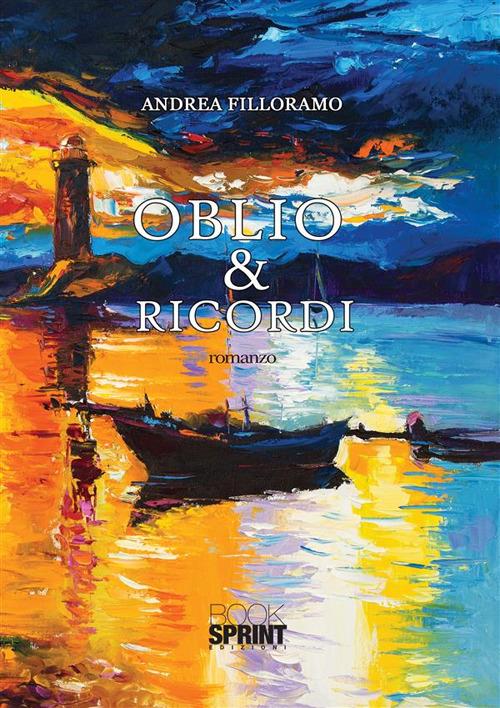 Oblio e ricordi - Andrea Filloramo - ebook