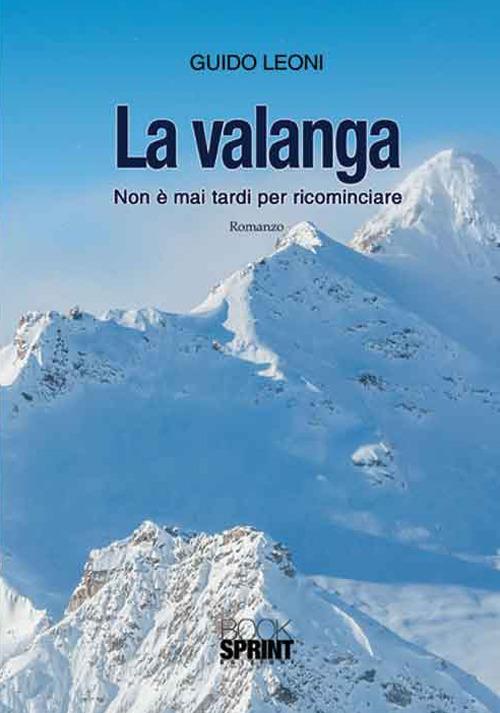 La valanga. Non è mai tardi per ricominciare - Guido Leoni - copertina