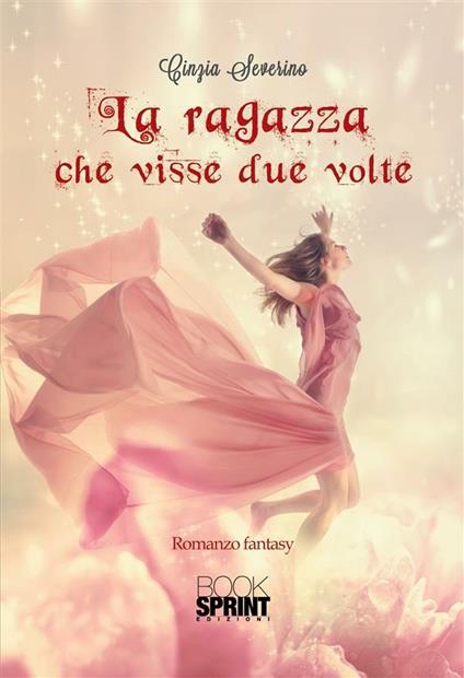 La ragazza che visse due volte - Cinzia Severino - ebook