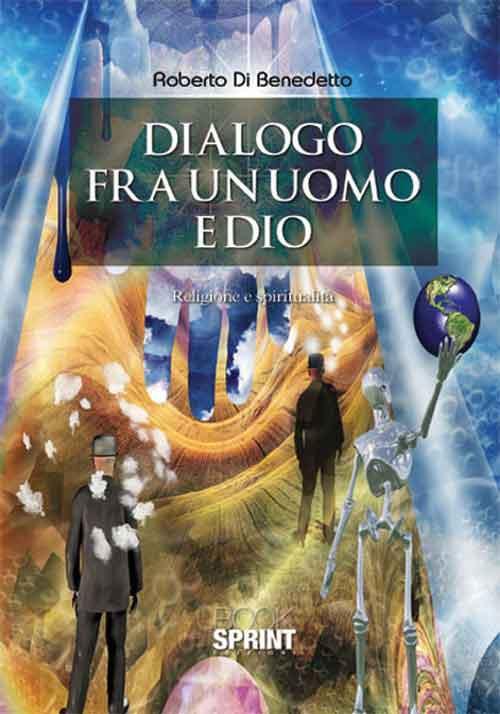 Dialogo fra un uomo e Dio - Roberto Di Benedetto - copertina