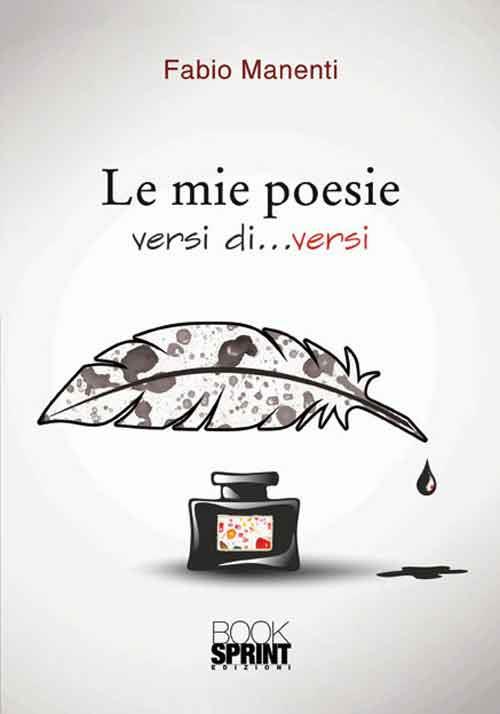 Le mie poesie. Versi di... versi - Fabio Manenti - copertina