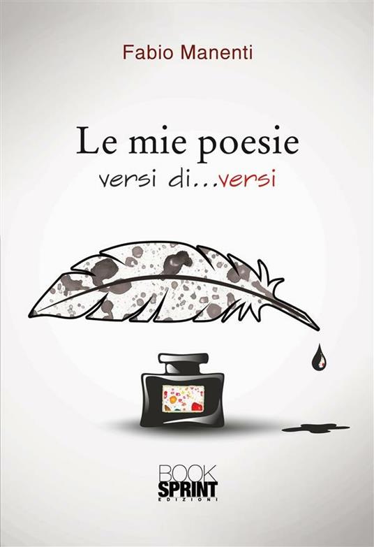 Le mie poesie. Versi di... versi - Fabio Manenti - ebook