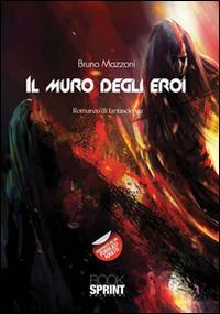 Il muro degli eroi - Bruno Mazzoni - copertina
